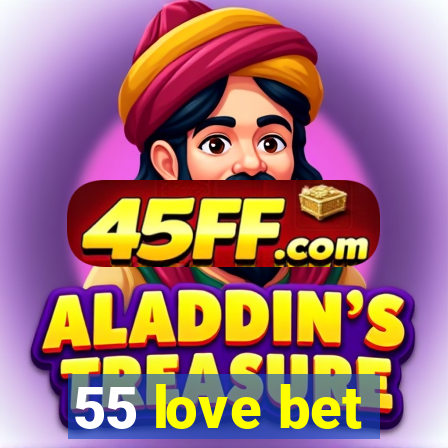 55 love bet